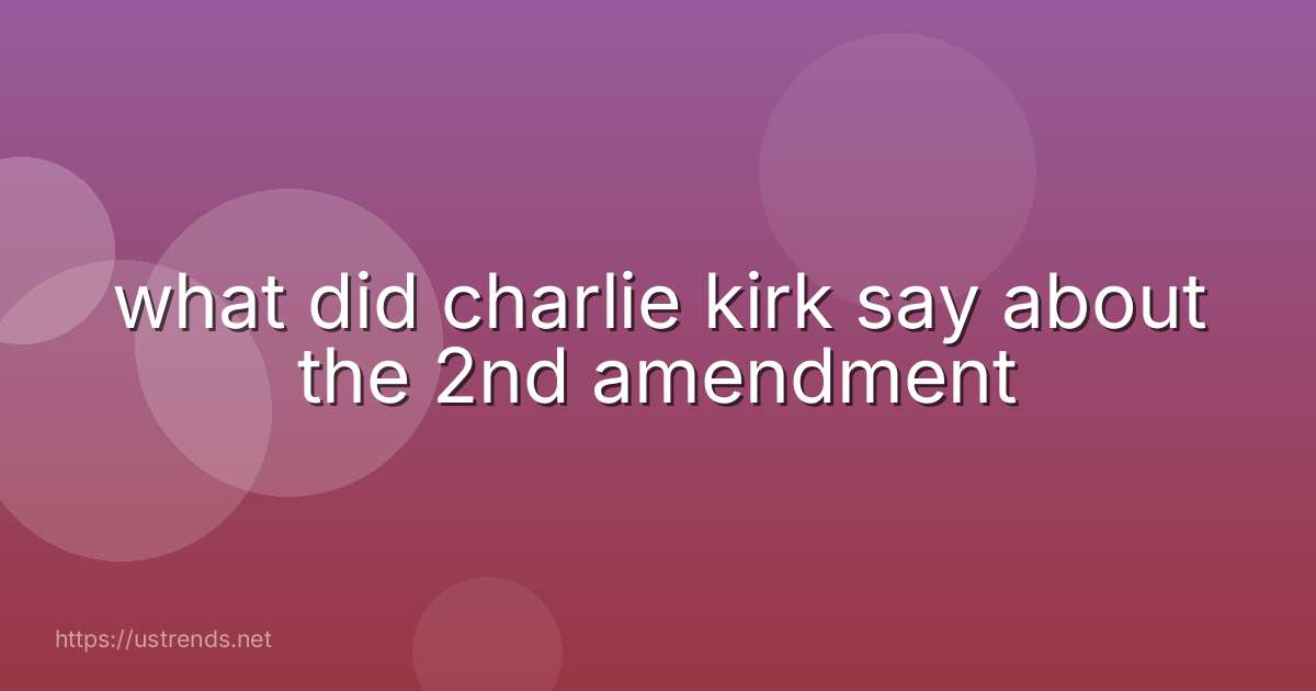 what did charlie kirk say about the 2nd amendment