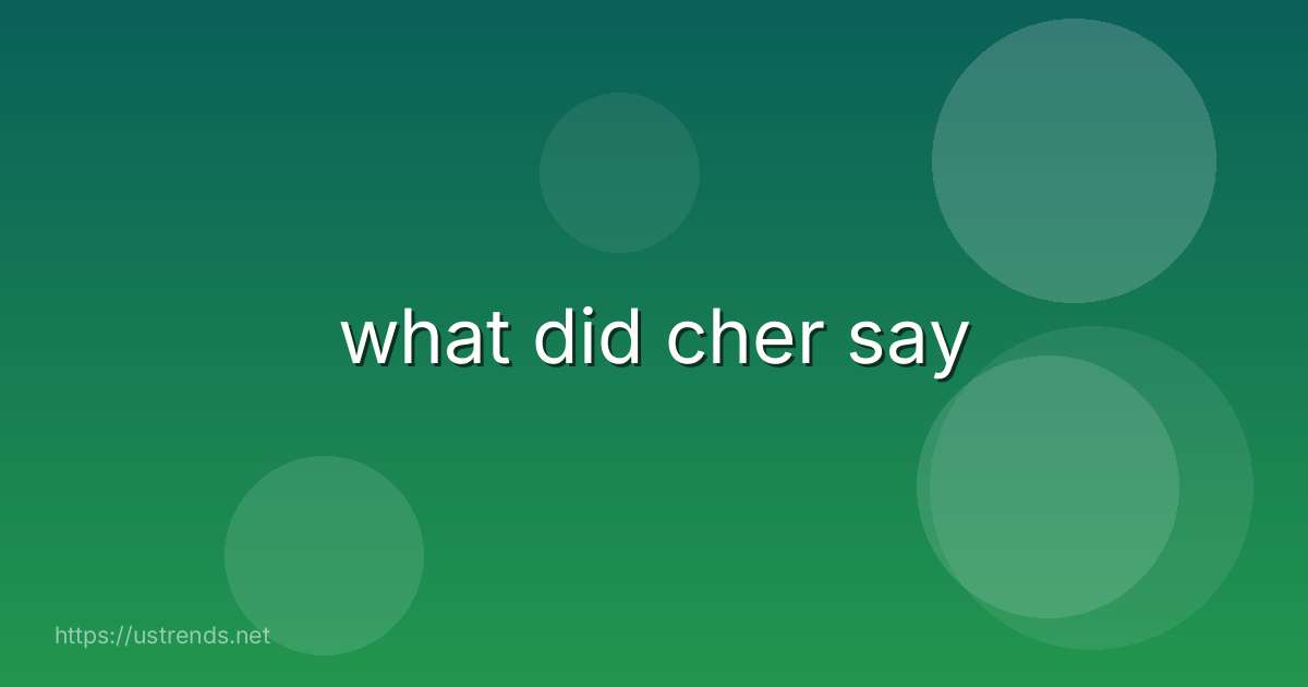 what did cher say