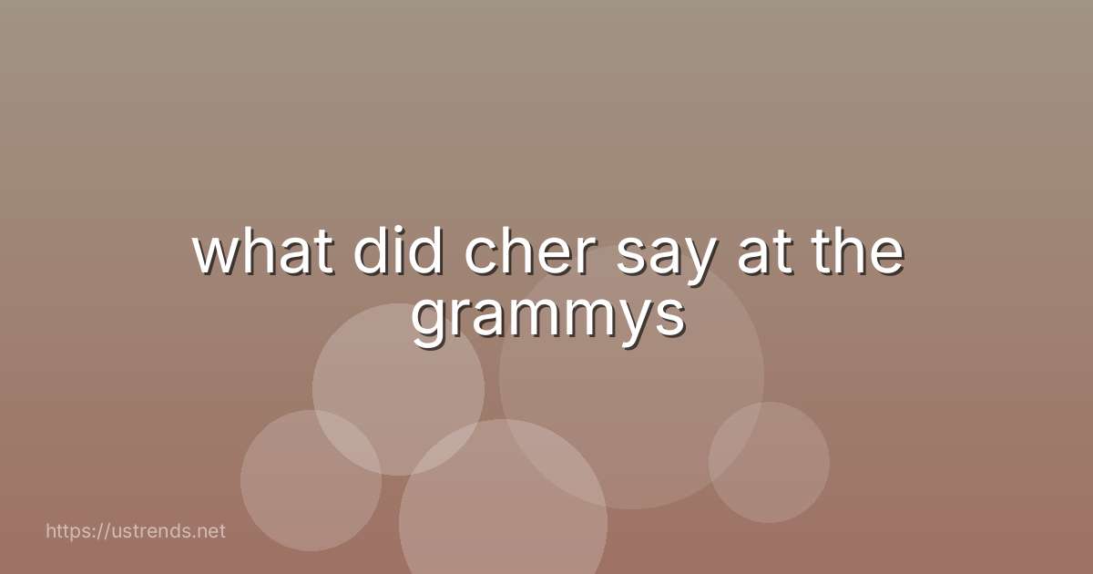 what did cher say at the grammys