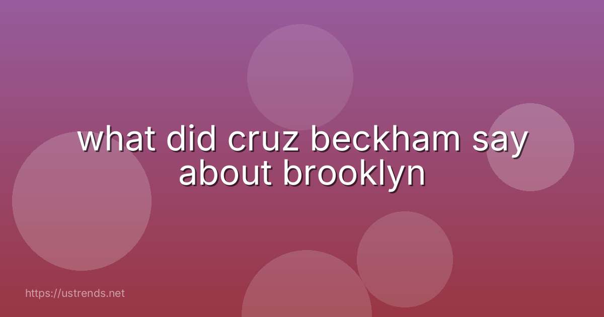 what did cruz beckham say about brooklyn