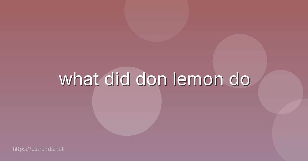 what did don lemon do