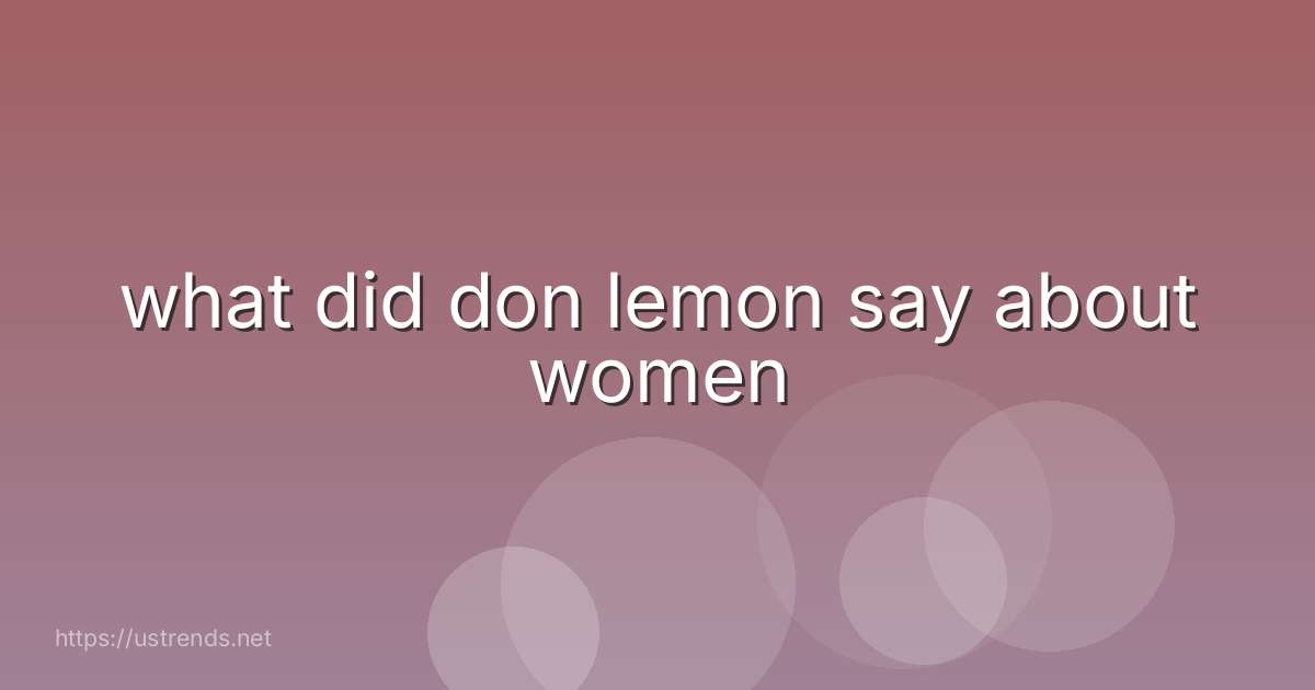what did don lemon say about women