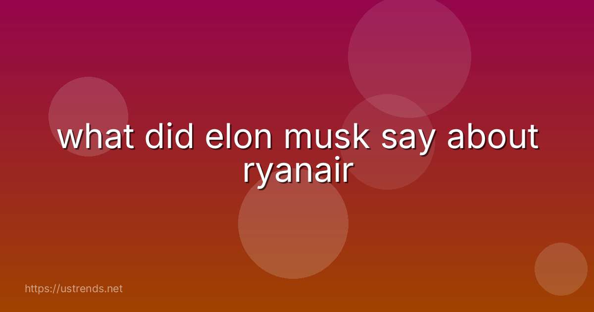 what did elon musk say about ryanair