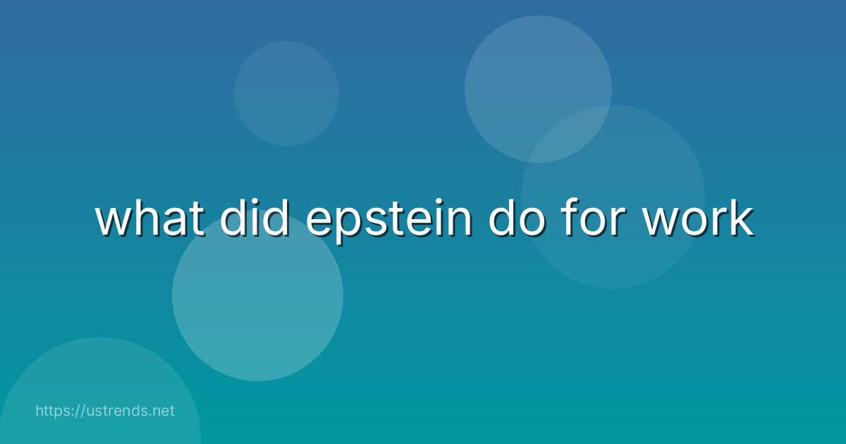 what did epstein do for work