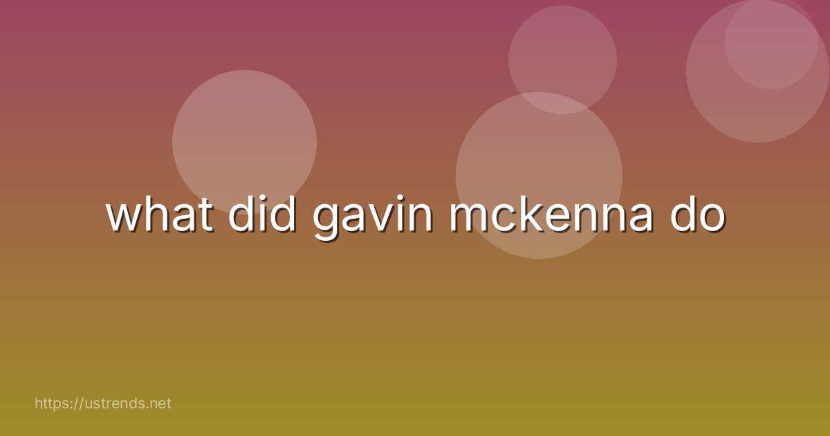 what did gavin mckenna do