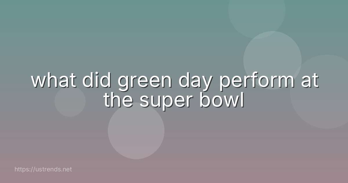 what did green day perform at the super bowl