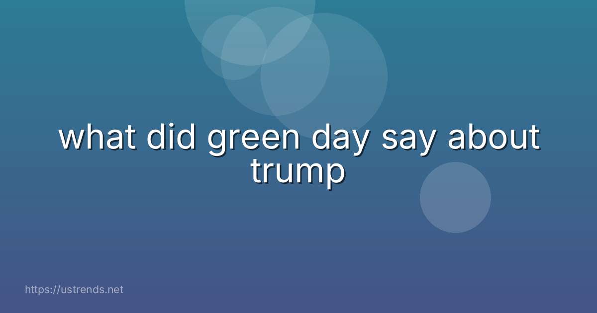 what did green day say about trump