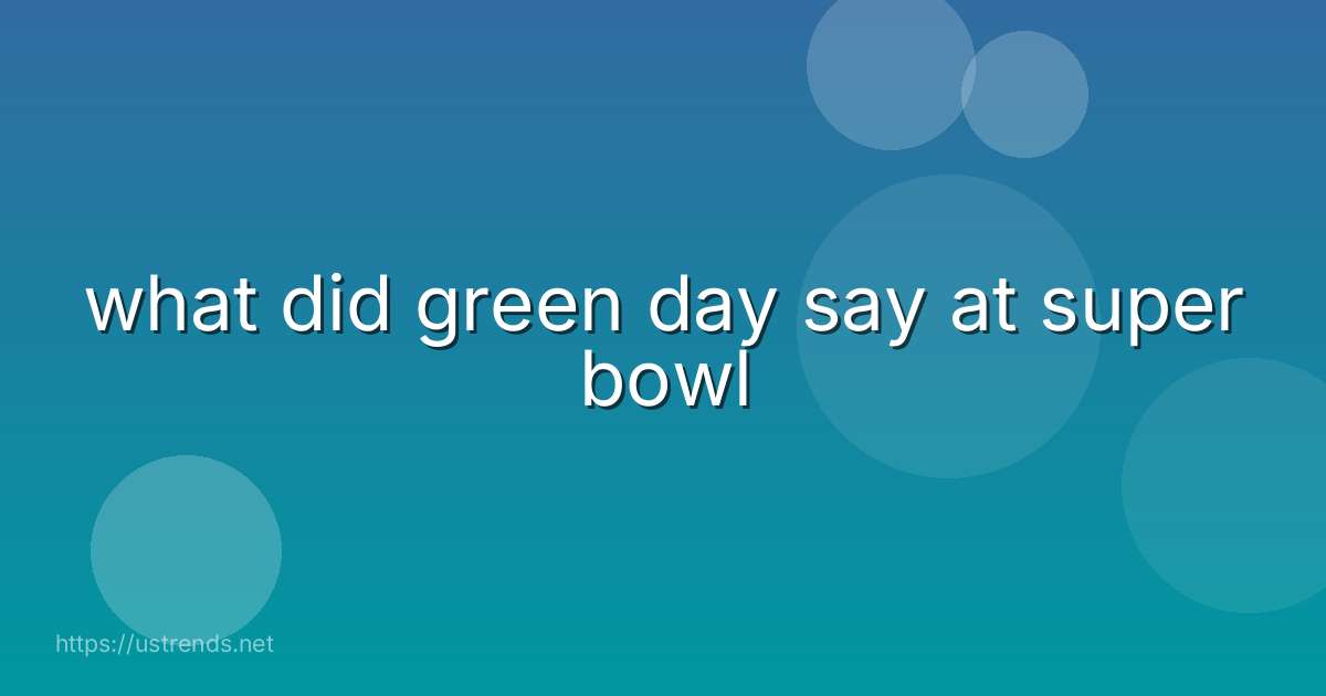 what did green day say at super bowl