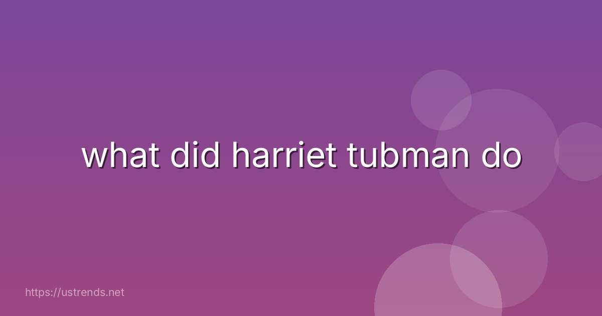 what did harriet tubman do