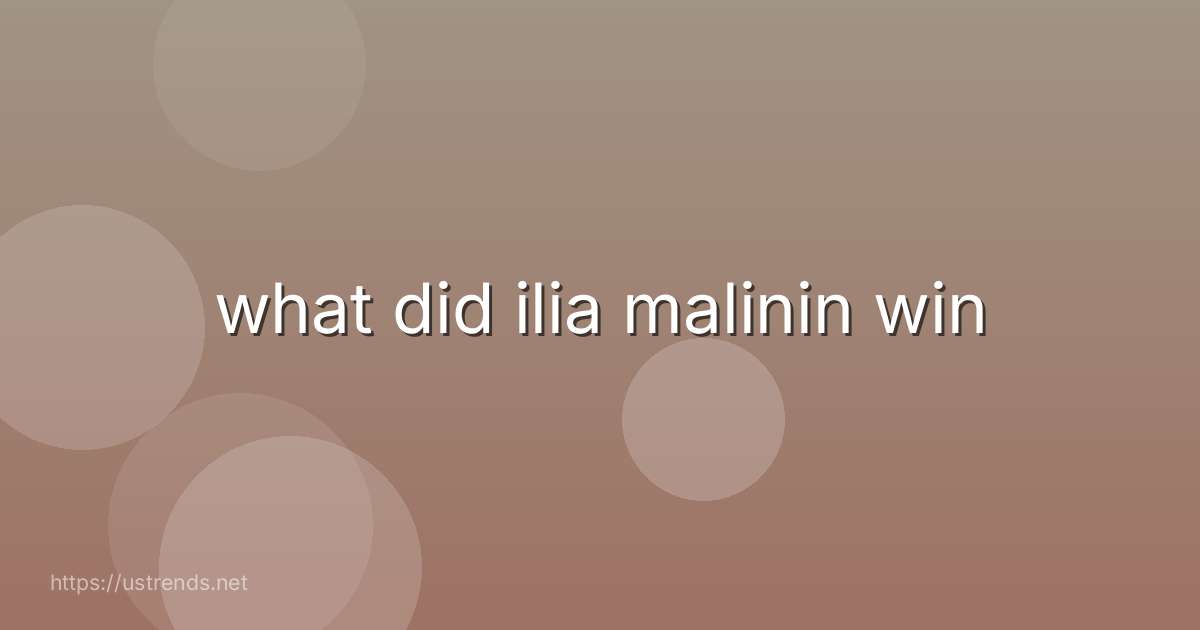 what did ilia malinin win