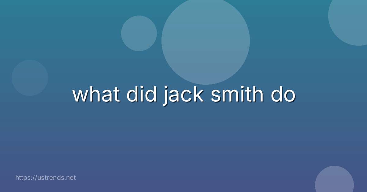 what did jack smith do