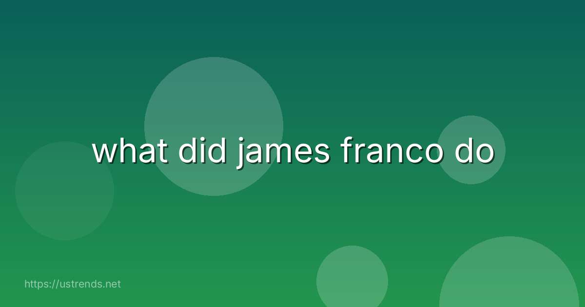 what did james franco do