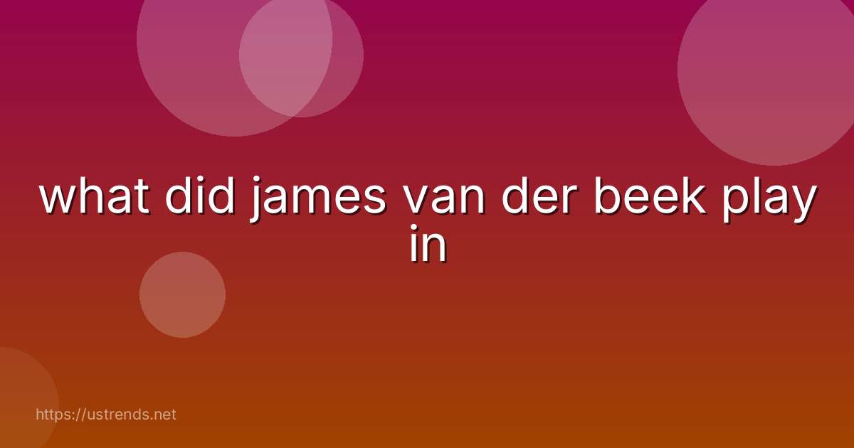 what did james van der beek play in