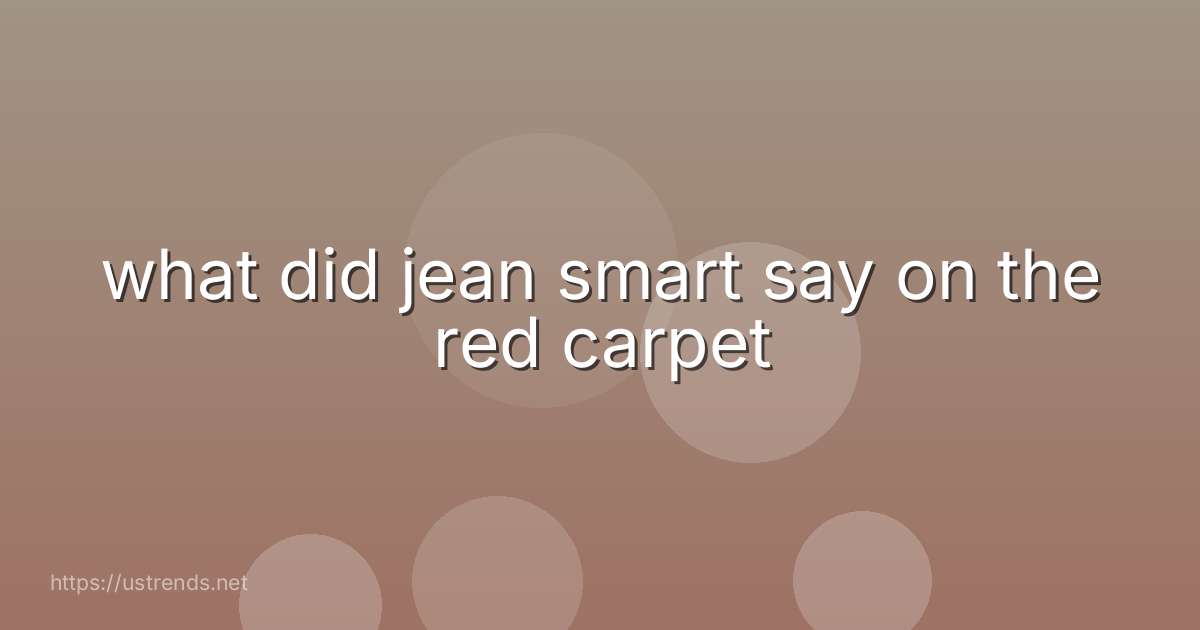 what did jean smart say on the red carpet