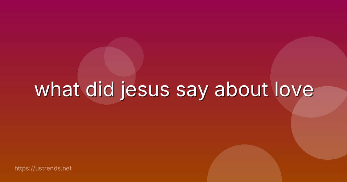 what did jesus say about love