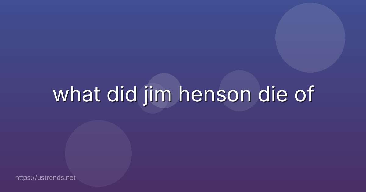 what did jim henson die of