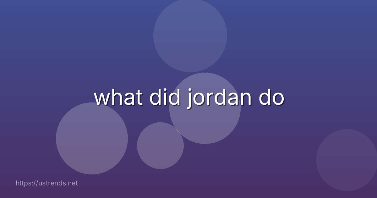 what did jordan do
