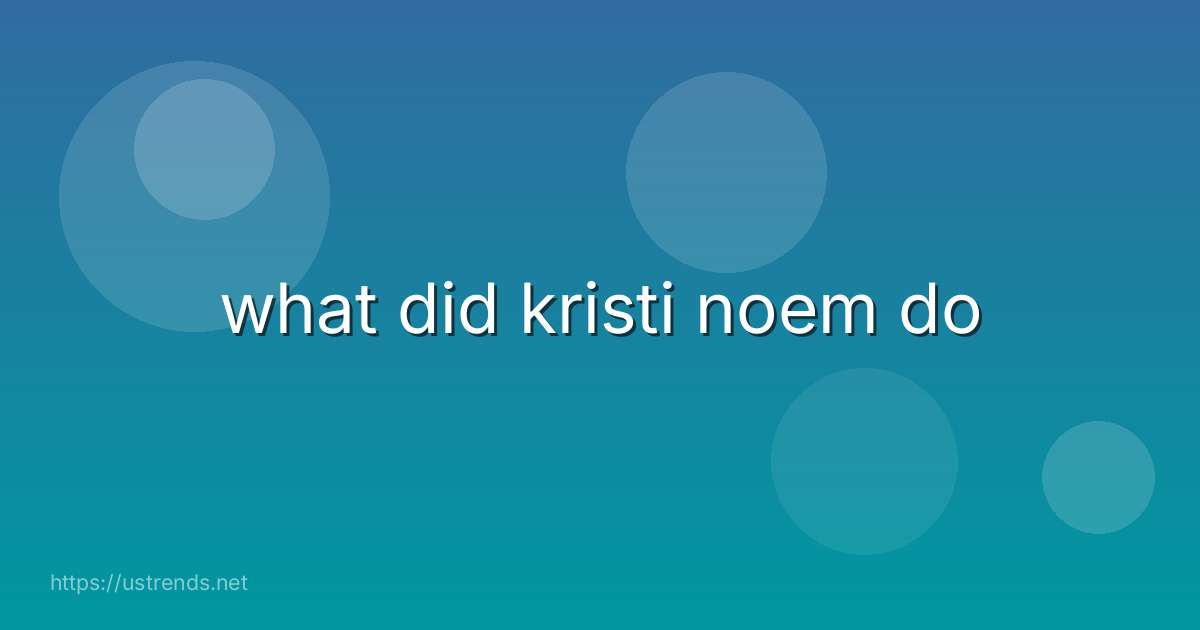 what did kristi noem do