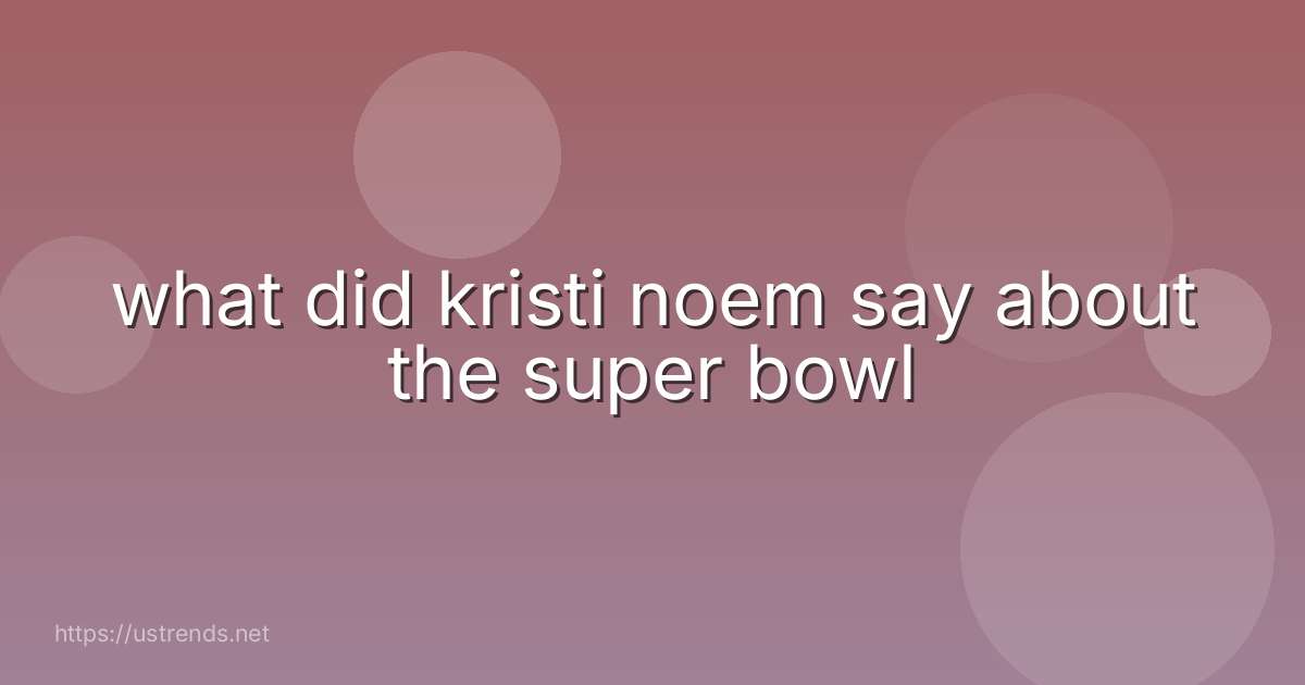 what did kristi noem say about the super bowl