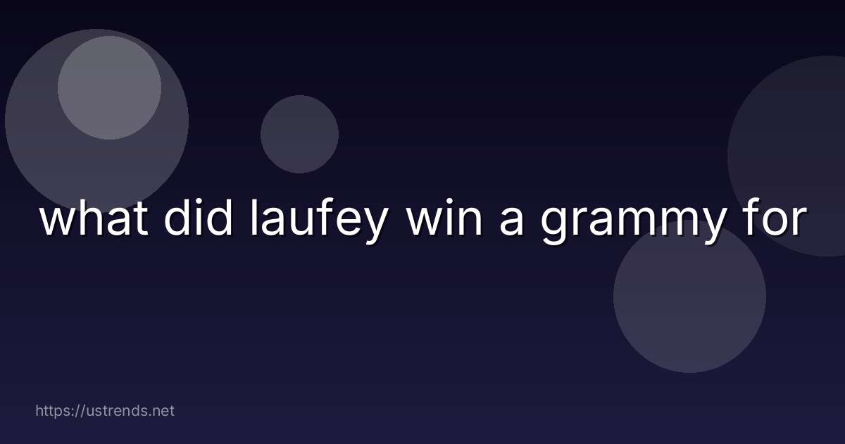 what did laufey win a grammy for