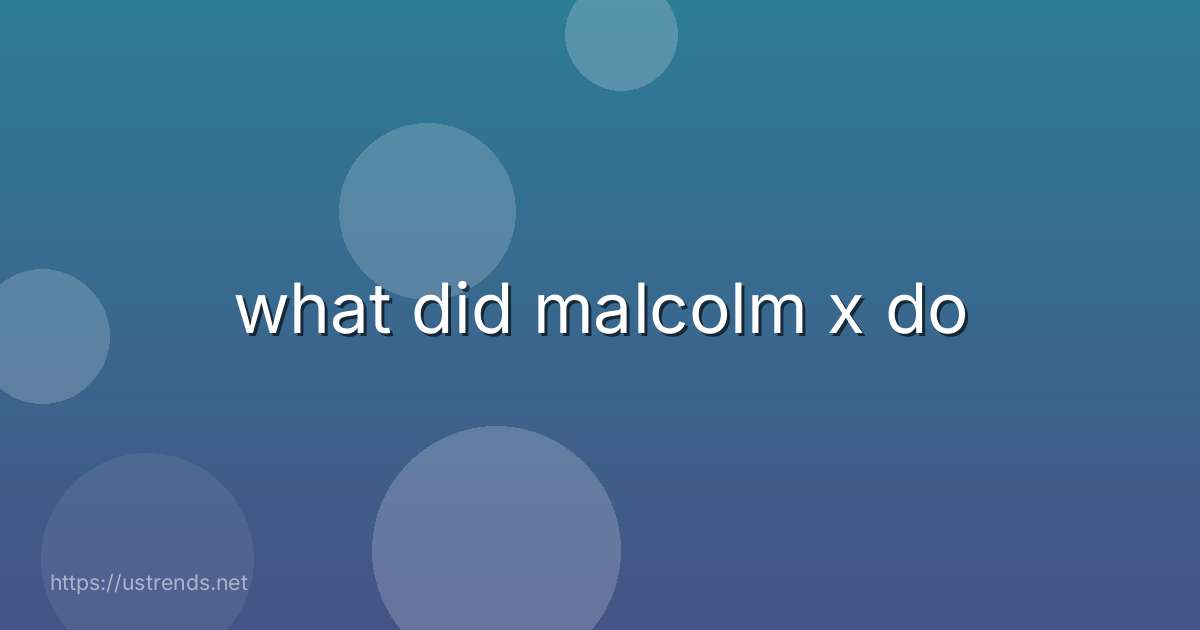 what did malcolm x do