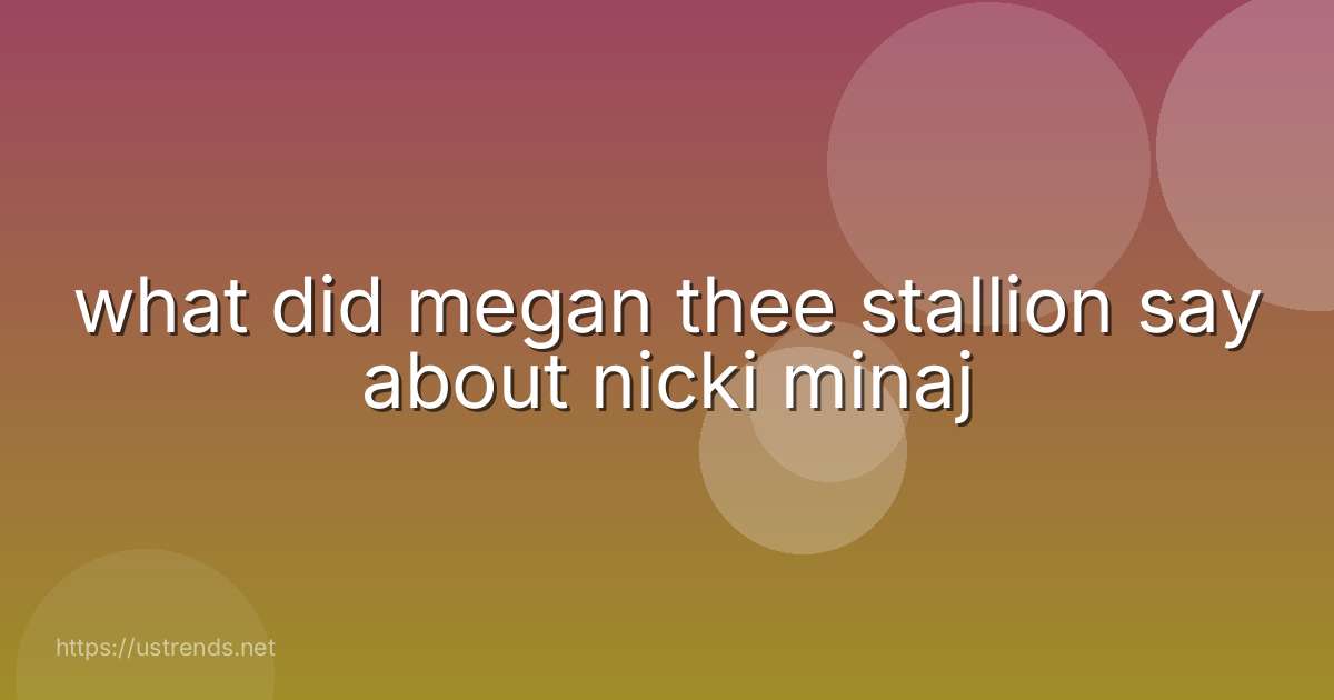 what did megan thee stallion say about nicki minaj
