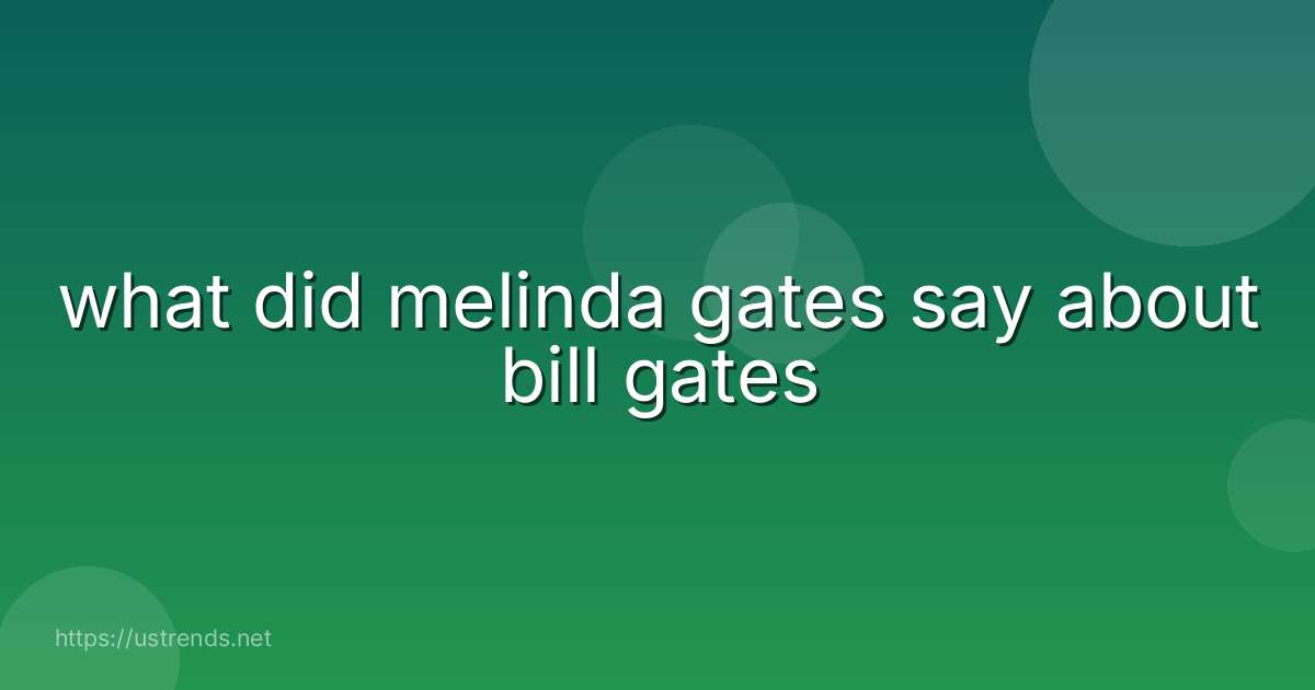 what did melinda gates say about bill gates