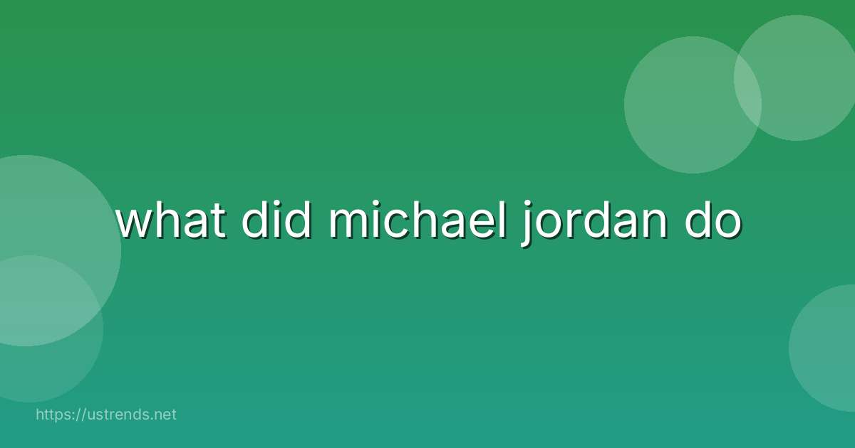 what did michael jordan do