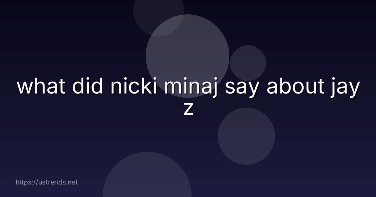 what did nicki minaj say about jay z