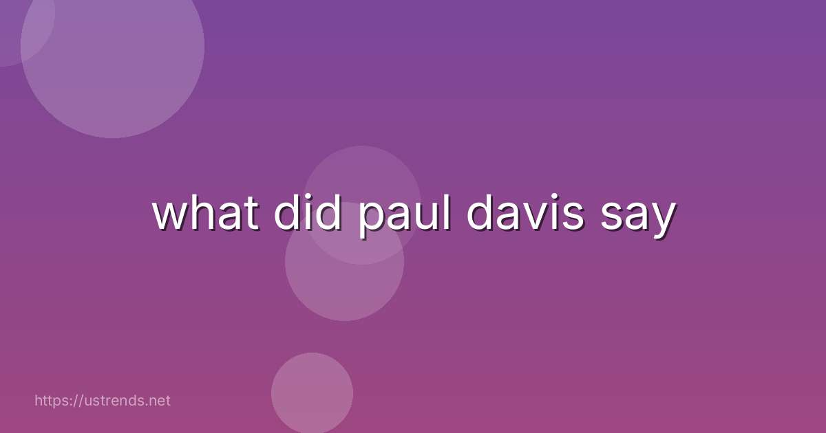 what did paul davis say