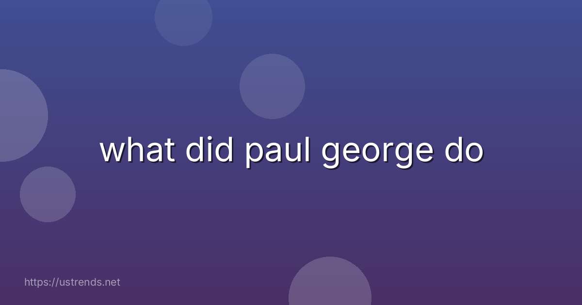 what did paul george do