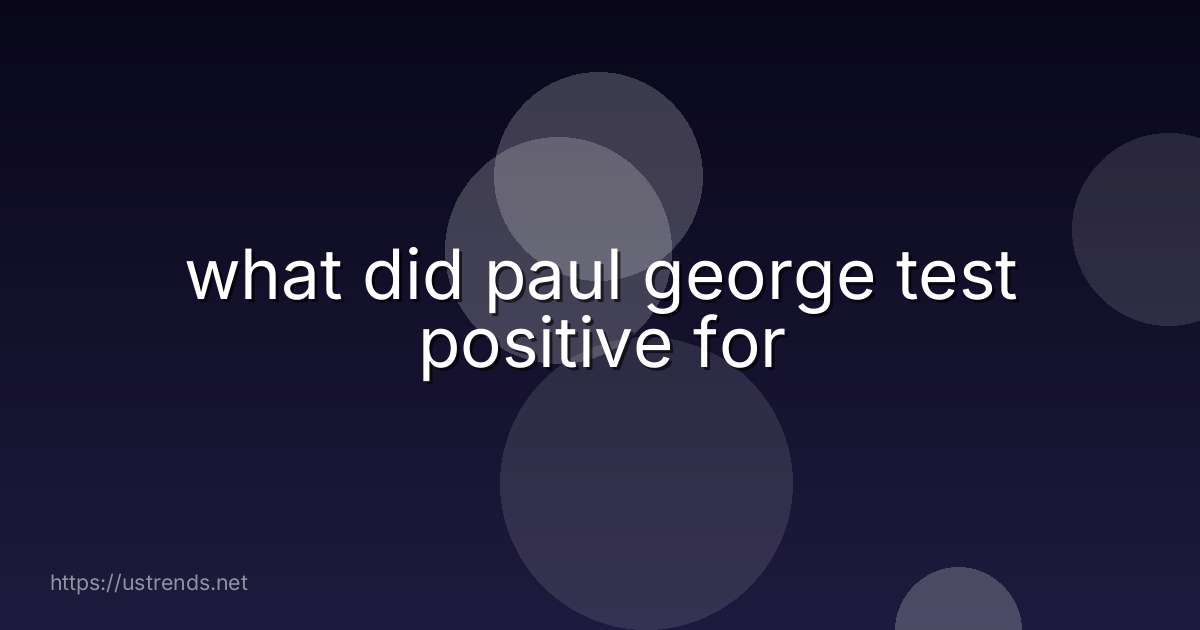 what did paul george test positive for