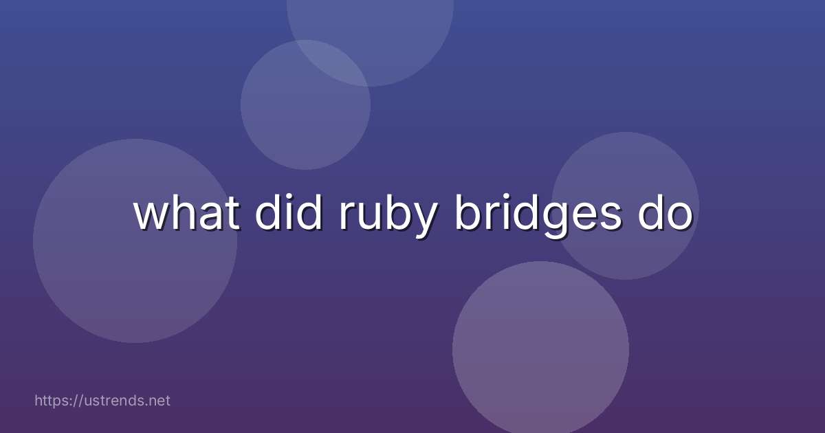 what did ruby bridges do