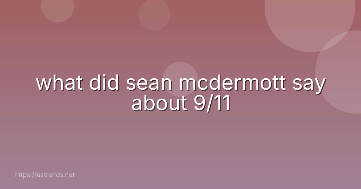 what did sean mcdermott say about 9/11