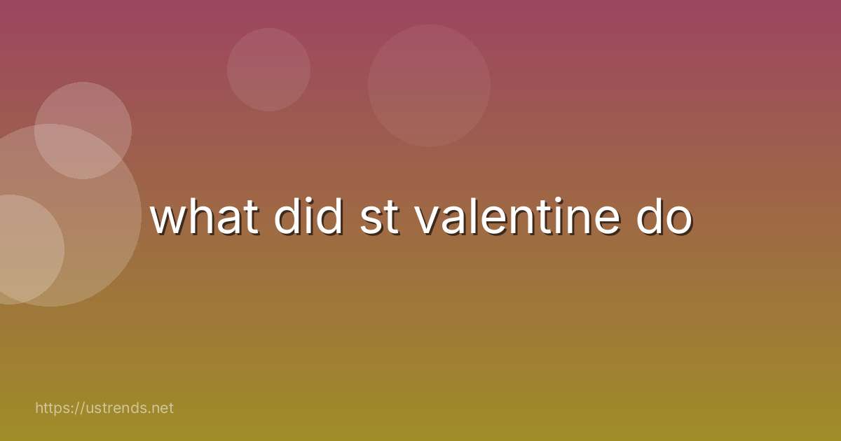 what did st valentine do