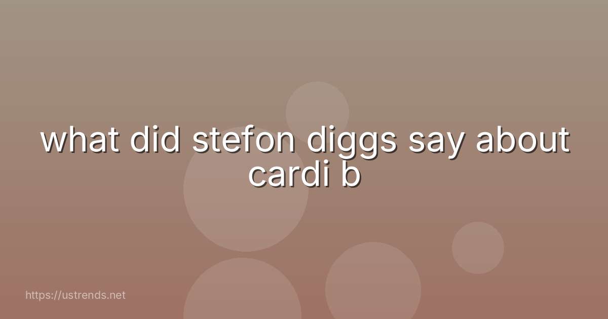 what did stefon diggs say about cardi b