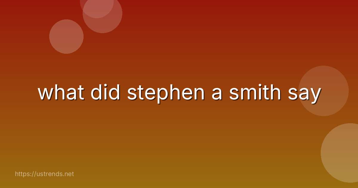 what did stephen a smith say