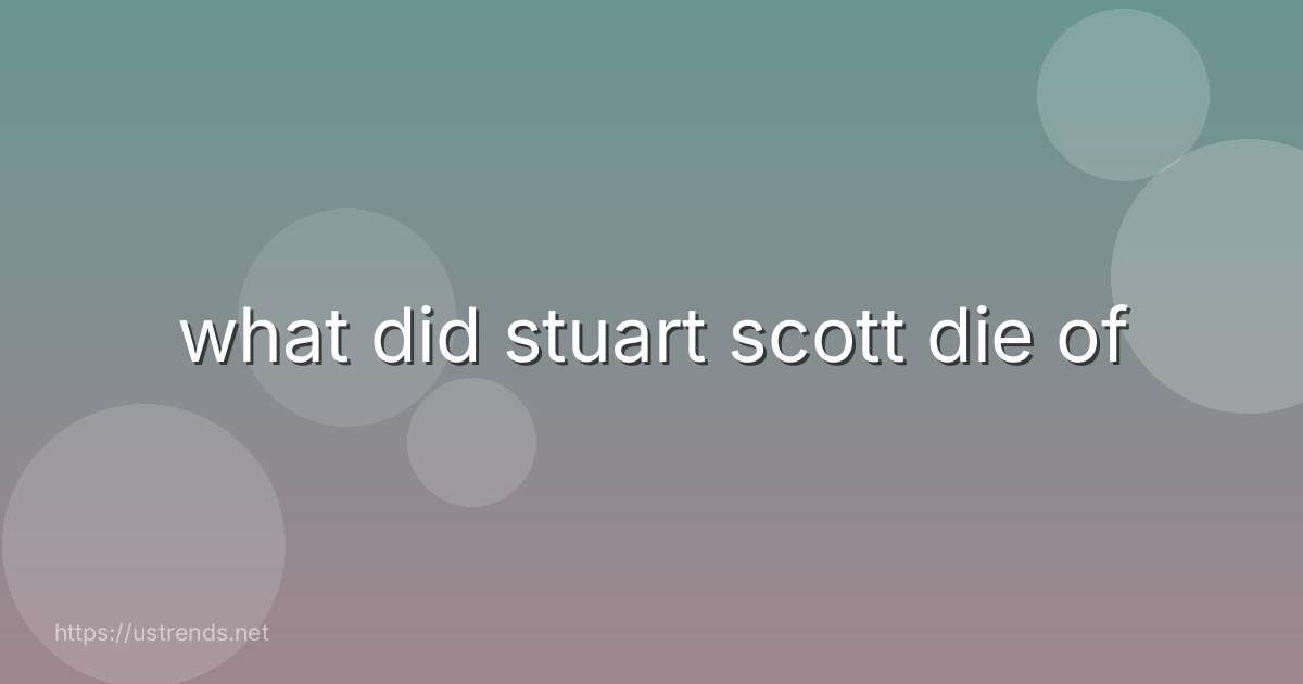 what did stuart scott die of