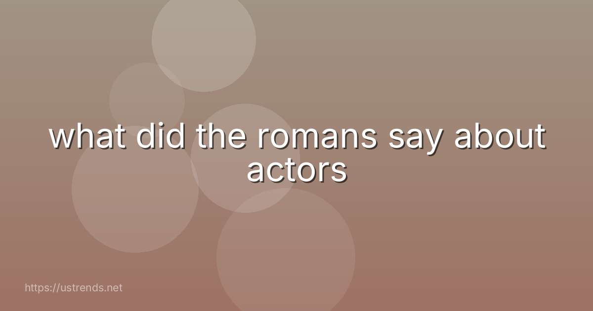 what did the romans say about actors