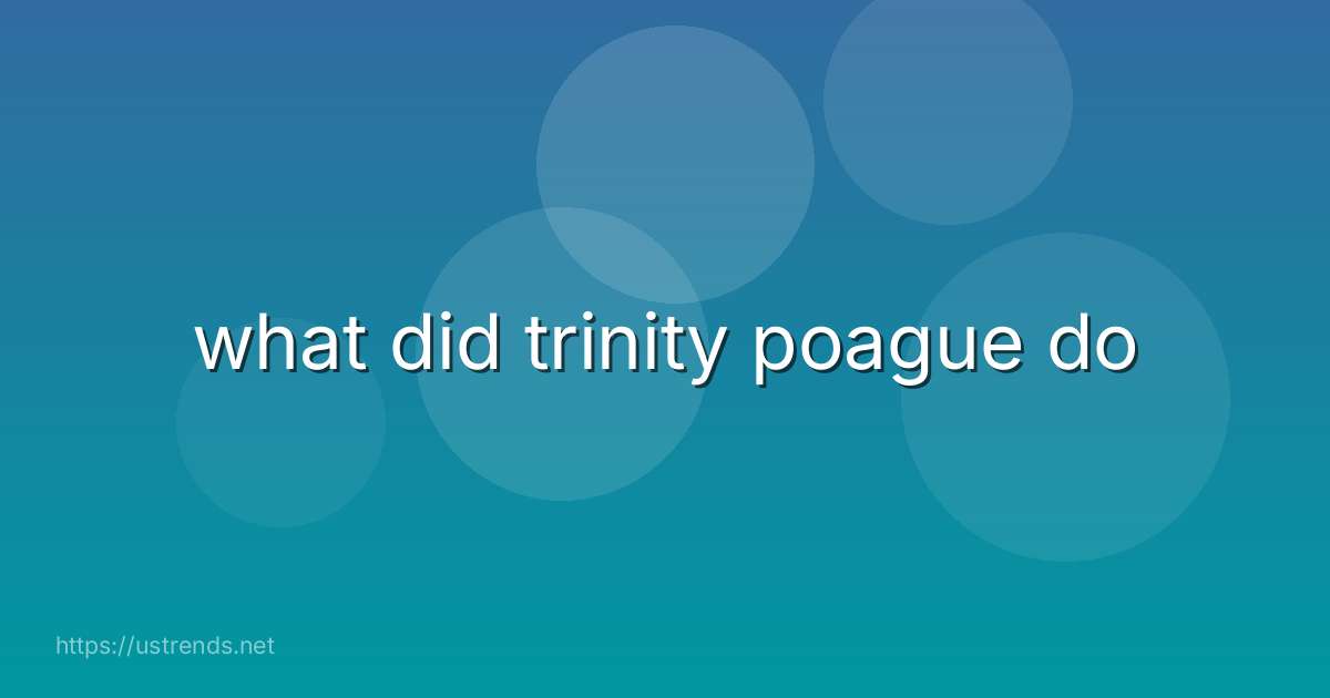 what did trinity poague do