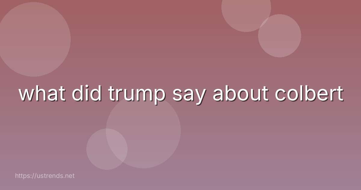 what did trump say about colbert
