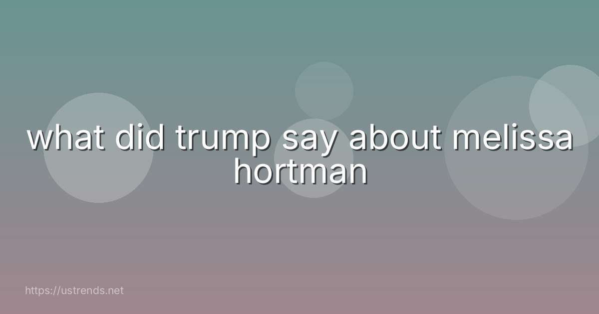 what did trump say about melissa hortman