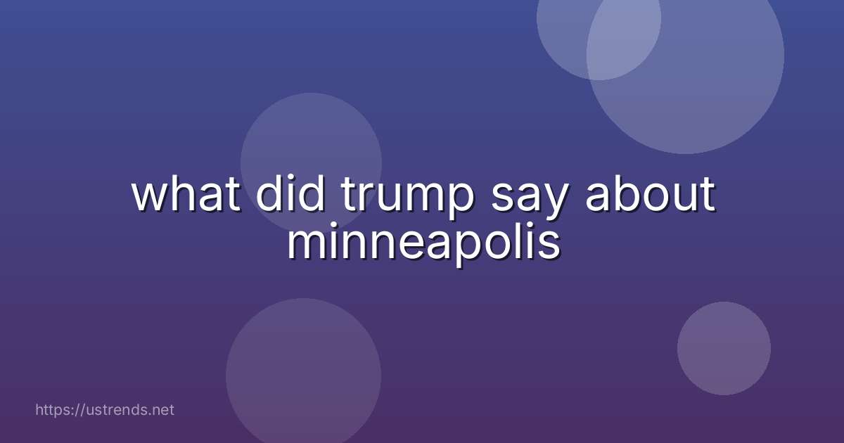 what did trump say about minneapolis