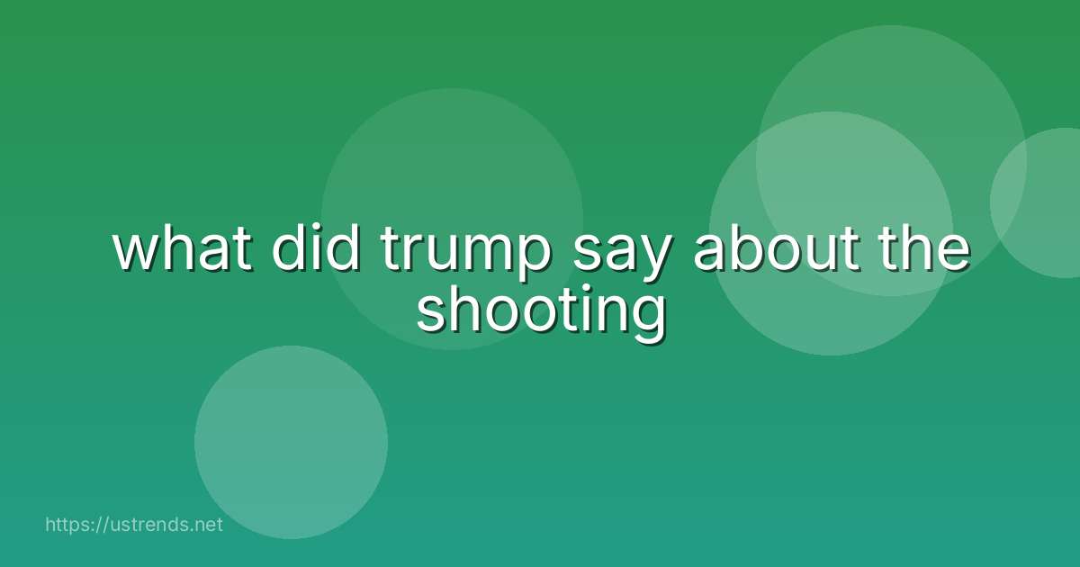what did trump say about the shooting
