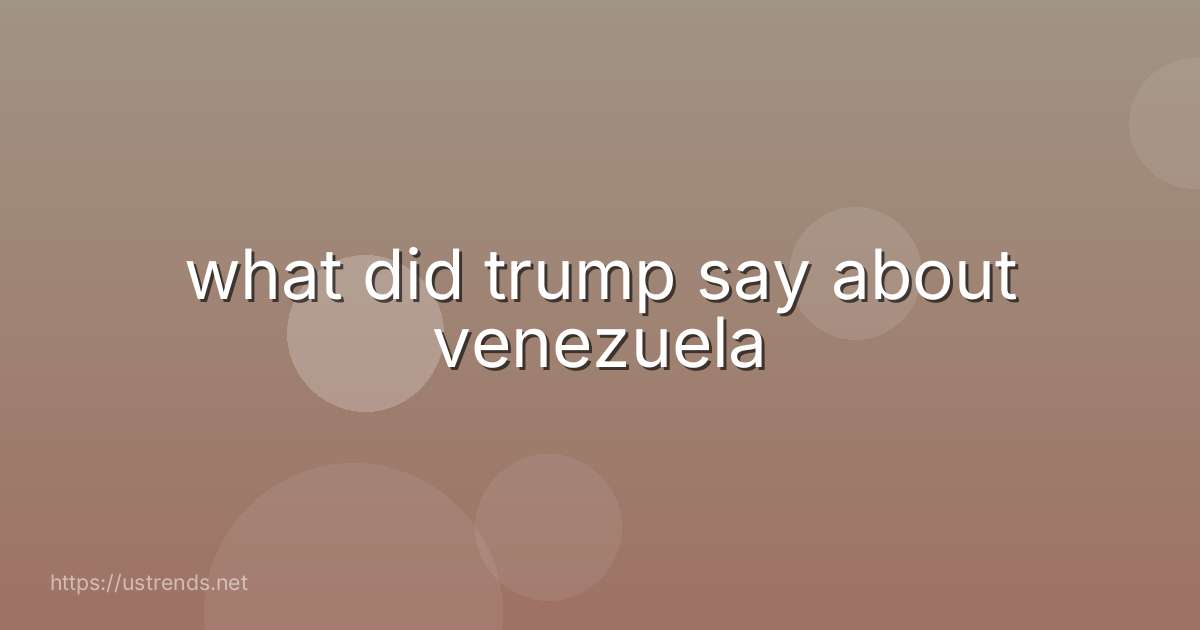 what did trump say about venezuela