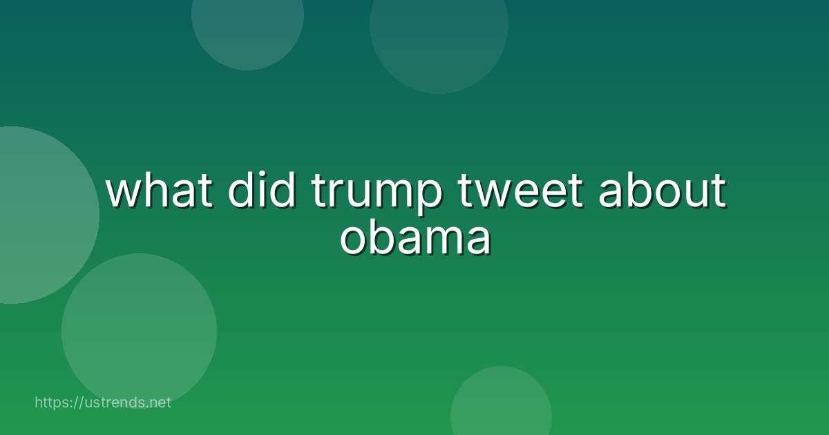 what did trump tweet about obama