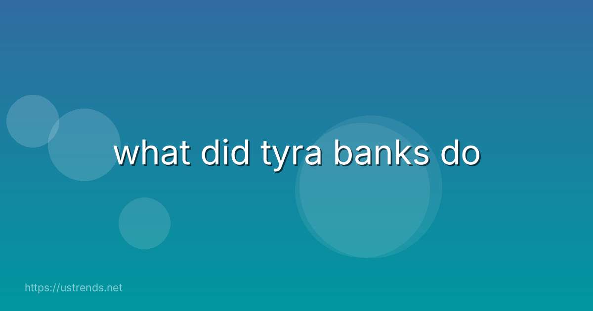 what did tyra banks do