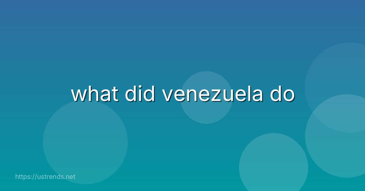 what did venezuela do