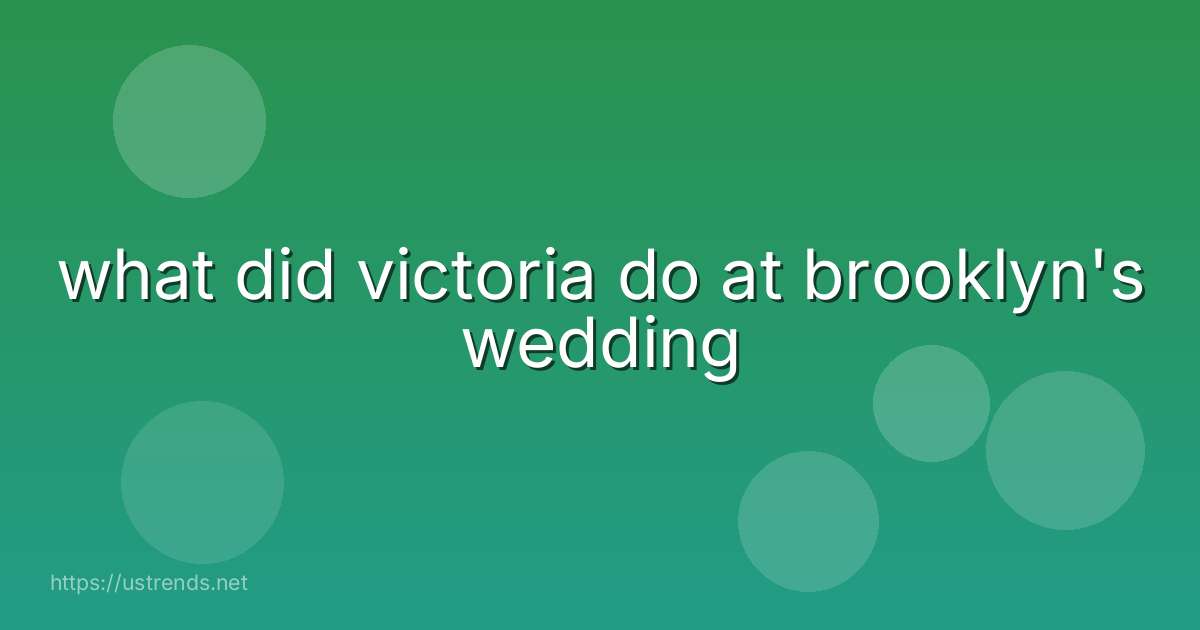 what did victoria do at brooklyn's wedding