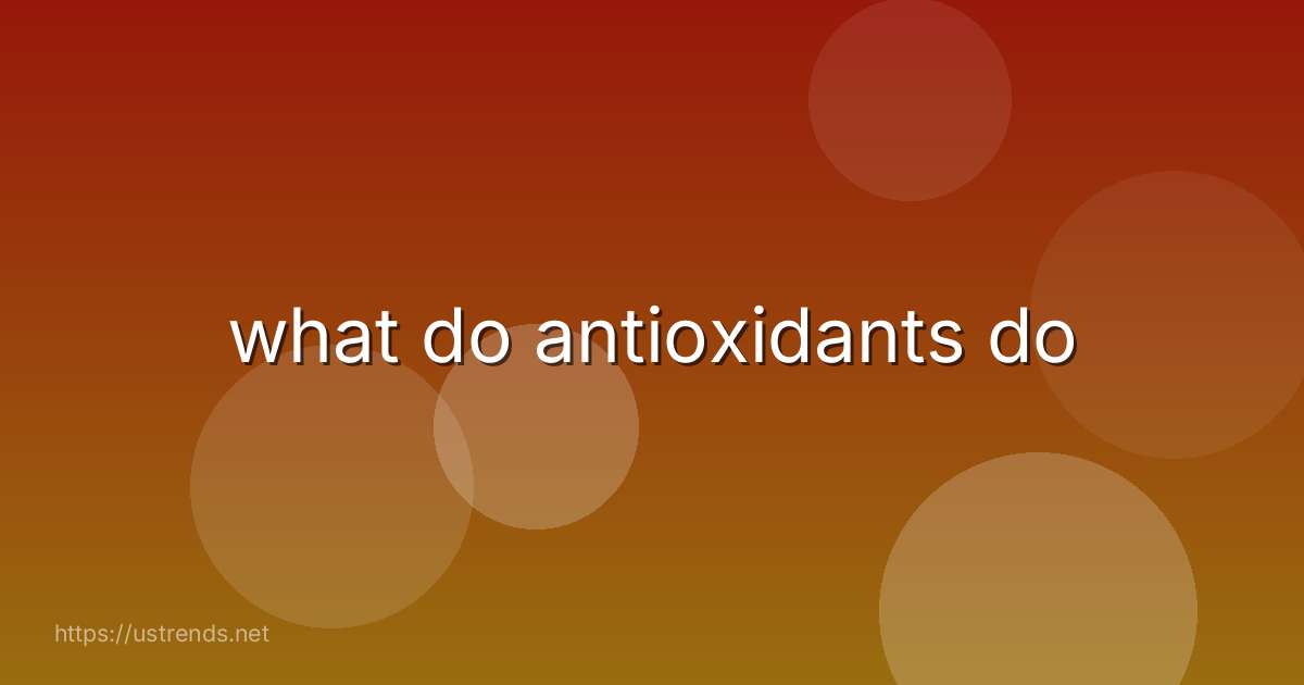 what do antioxidants do